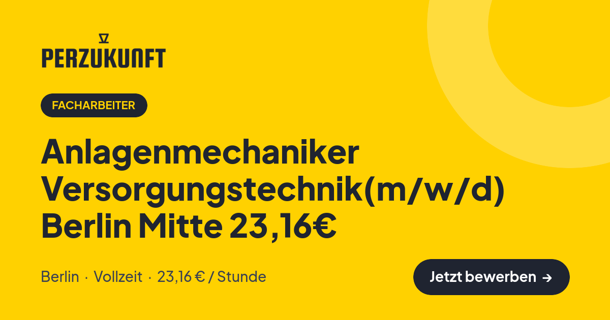 Stellenangebot: Anlagenmechaniker Versorgungstechnik(m/w/d) Berlin Mitte 23,16€ – Facharbeiter Jobs in Berlin – perZukunft