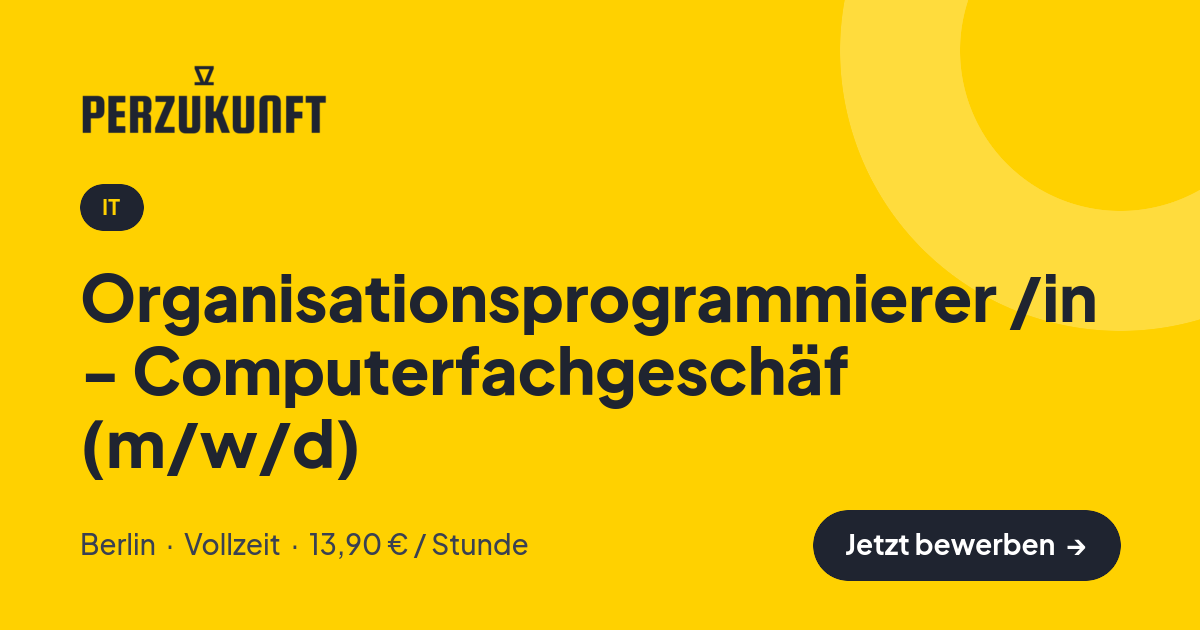 Stellenangebot: Organisationsprogrammierer /in - Computerfachgeschäf (m/w/d) – IT Jobs in Berlin – perZukunft
