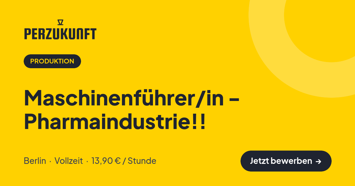 Stellenangebot: Maschinenführer/in - Pharmaindustrie!! – Produktion Jobs in Berlin – perZukunft