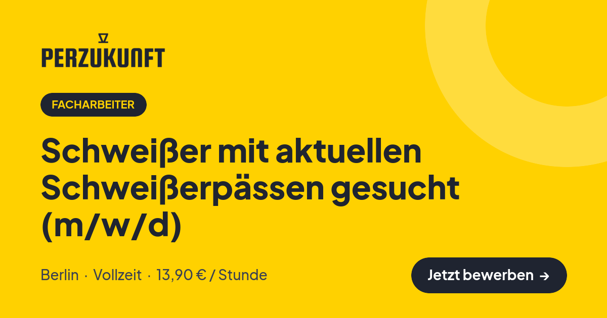 Stellenangebot: Schweißer mit aktuellen Schweißerpässen gesucht (m/w/d) – Facharbeiter Jobs in Berlin – perZukunft
