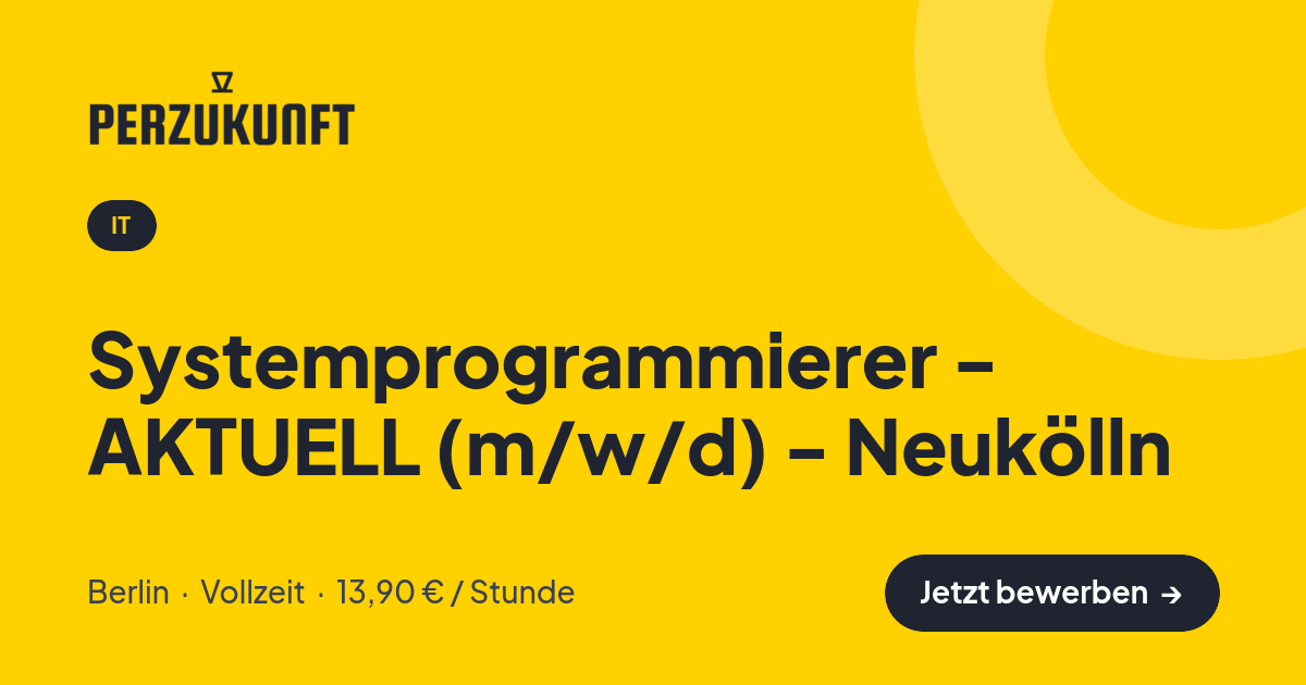 Stellenangebot: Systemprogrammierer - AKTUELL (m/w/d) - Neukölln – IT Jobs in Berlin – perZukunft