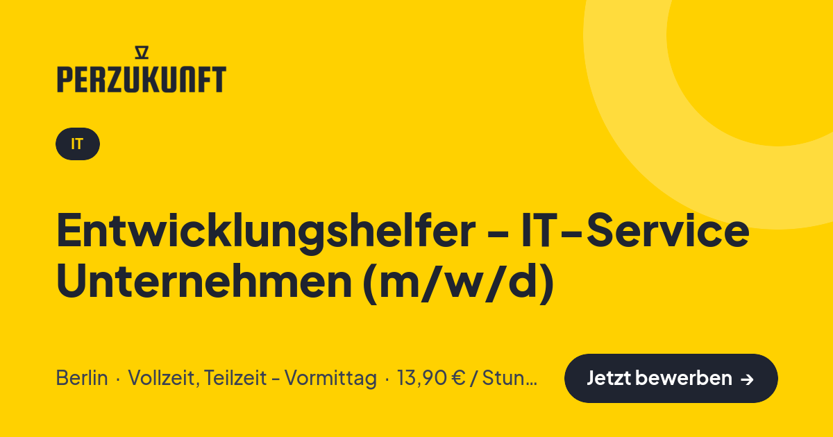 Stellenangebot: Entwicklungshelfer - IT-Service Unternehmen (m/w/d) – IT Jobs in Berlin – perZukunft
