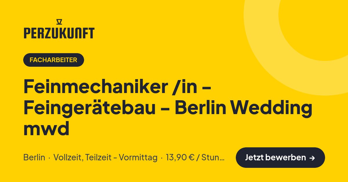 Stellenangebot: Feinmechaniker /in - Feingerätebau - Berlin Wedding mwd – Facharbeiter Jobs in Berlin – perZukunft