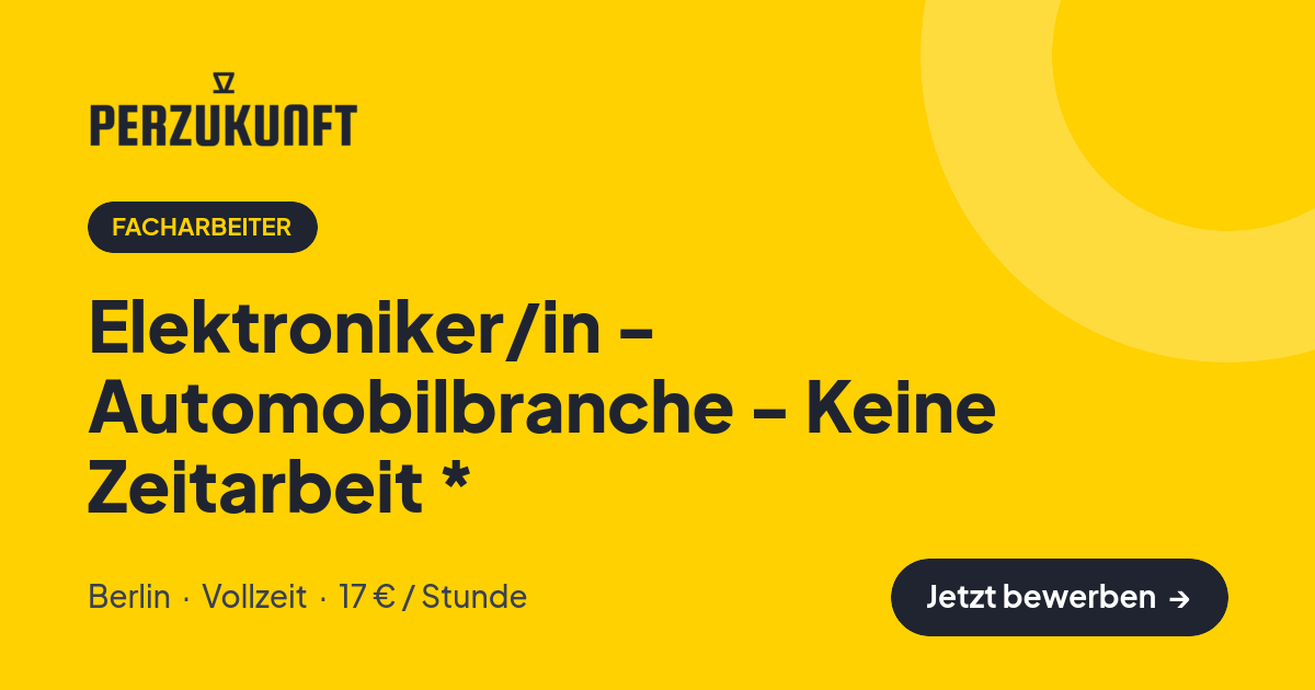 Stellenangebot: Elektroniker/in - Automobilbranche - Keine Zeitarbeit * – Facharbeiter Jobs in Berlin – perZukunft