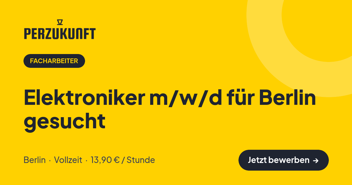 Stellenangebot: Elektroniker m/w/d für Berlin gesucht – Facharbeiter Jobs in Berlin – perZukunft