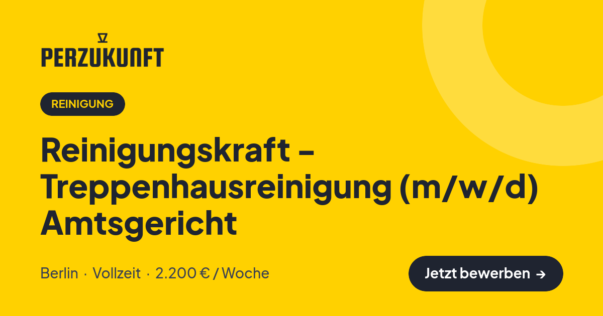 Stellenangebot: Reinigungskraft - Treppenhausreinigung (m/w/d) Amtsgericht – Reinigung Jobs in Berlin – perZukunft