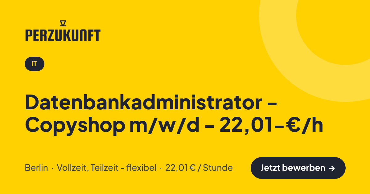 Stellenangebot: Datenbankadministrator - Copyshop m/w/d - 22,01-€/h – IT Jobs in Berlin – perZukunft