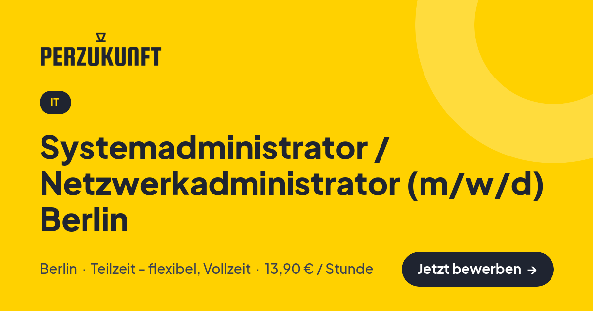 Stellenangebot: Systemadministrator / Netzwerkadministrator (m/w/d) Berlin – IT Jobs in Berlin – perZukunft
