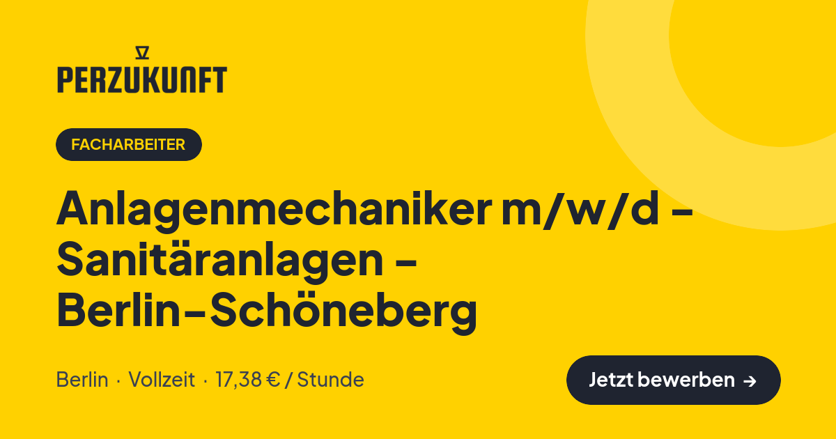 Stellenangebot: Anlagenmechaniker m/w/d - Sanitäranlagen - Berlin-Schöneberg – Facharbeiter Jobs in Berlin – perZukunft