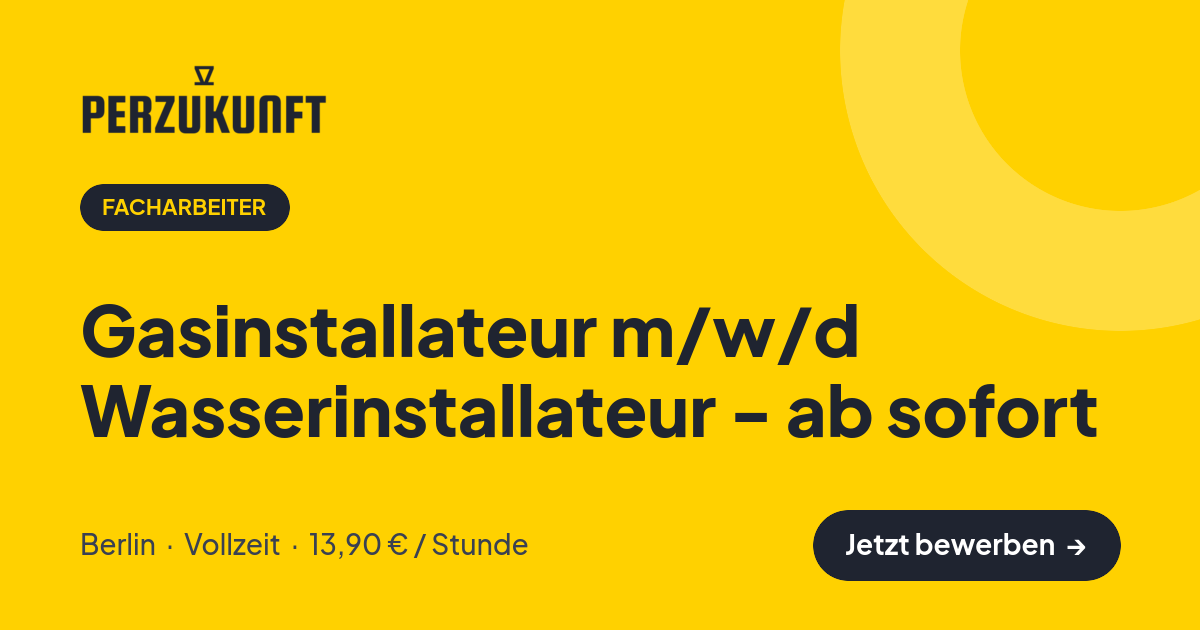 Stellenangebot: Gasinstallateur m/w/d Wasserinstallateur - ab sofort – Facharbeiter Jobs in Berlin – perZukunft