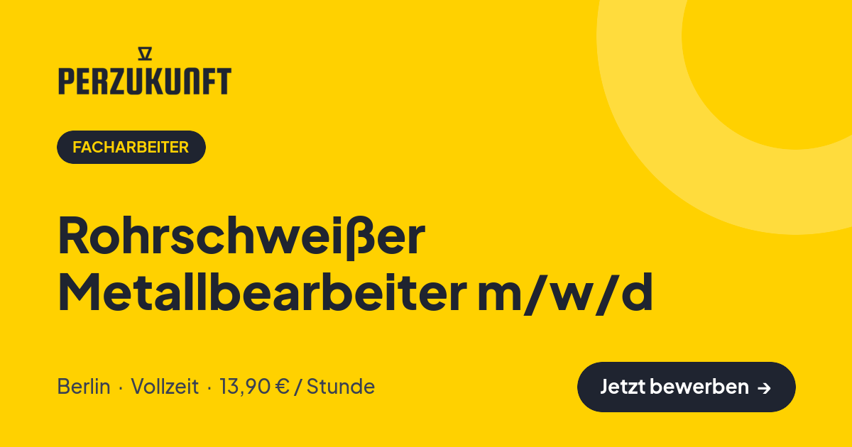 Stellenangebot: Rohrschweißer Metallbearbeiter m/w/d – Facharbeiter Jobs in Berlin – perZukunft