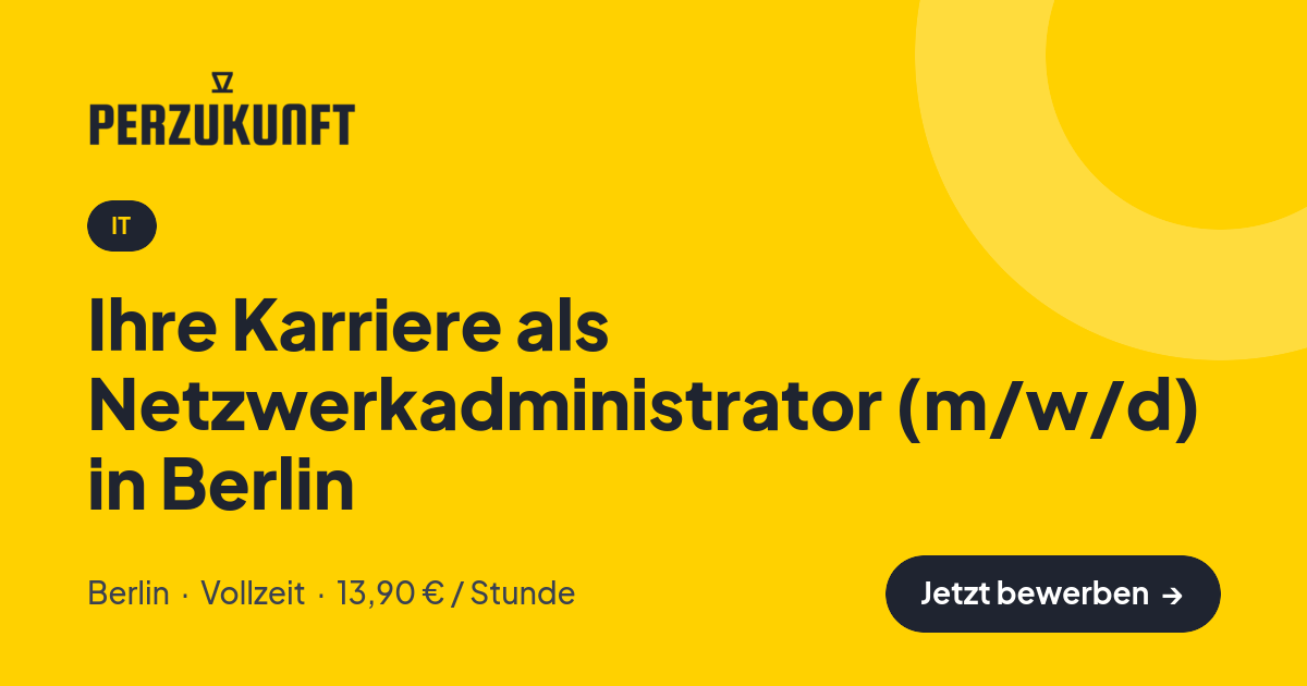 Stellenangebot: Ihre Karriere als Netzwerkadministrator (m/w/d) in Berlin – IT Jobs in Berlin – perZukunft