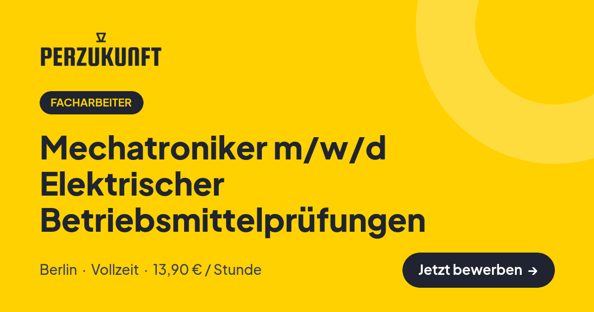Stellenangebot: Mechatroniker m/w/d Elektrischer Betriebsmittelprüfungen – Facharbeiter Jobs in Berlin – perZukunft