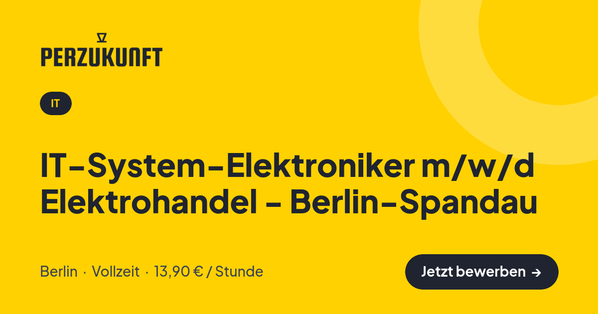 Stellenangebot: IT-System-Elektroniker m/w/d Elektrohandel - Berlin-Spandau – IT Jobs in Berlin – perZukunft