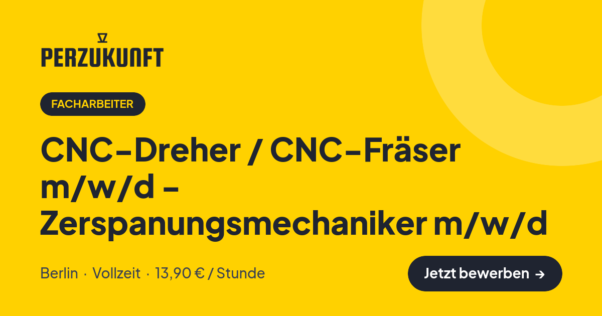 Stellenangebot: CNC-Dreher / CNC-Fräser m/w/d - Zerspanungsmechaniker m/w/d – Facharbeiter Jobs in Berlin – perZukunft