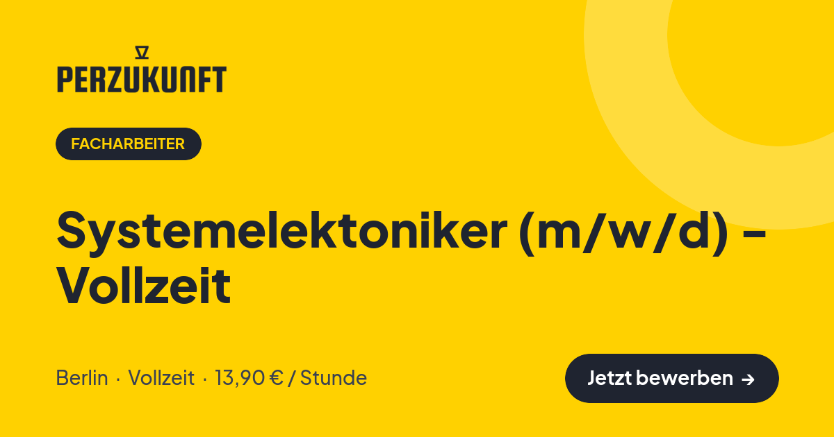 Stellenangebot: Systemelektoniker (m/w/d) - Vollzeit – Facharbeiter Jobs in Berlin – perZukunft