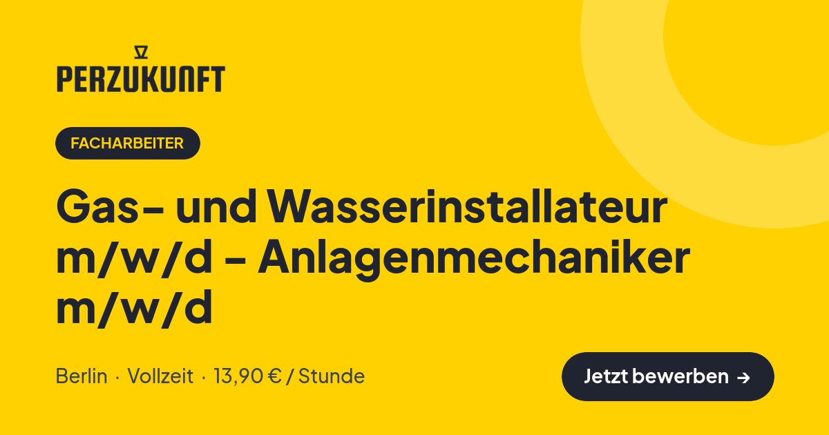 Stellenangebot: Gas- und Wasserinstallateur m/w/d - Anlagenmechaniker m/w/d – Facharbeiter Jobs in Berlin – perZukunft