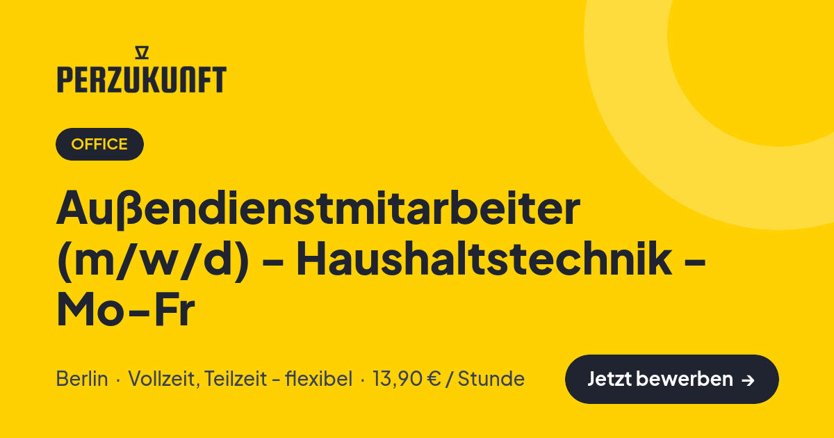 Stellenangebot: Außendienstmitarbeiter (m/w/d) - Haushaltstechnik - Mo-Fr – Office Jobs in Berlin – perZukunft