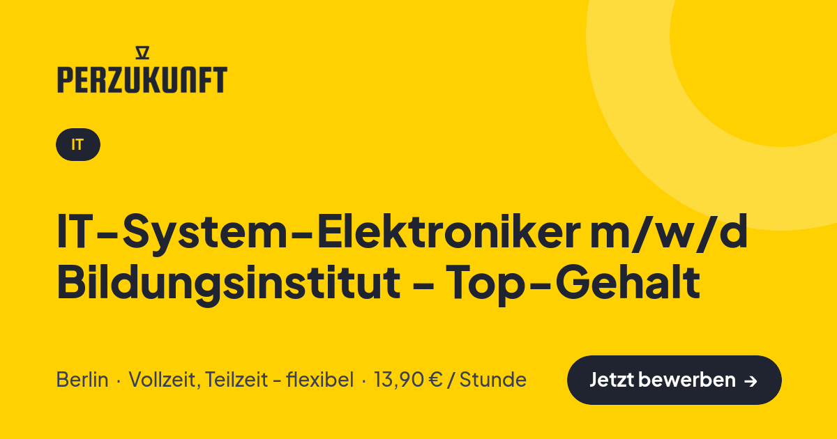 Stellenangebot: IT-System-Elektroniker m/w/d Bildungsinstitut - Top-Gehalt – IT Jobs in Berlin – perZukunft