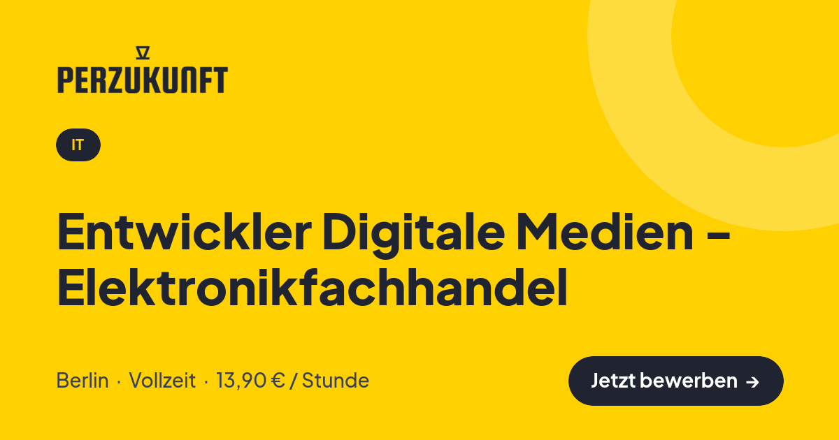 Stellenangebot: Entwickler Digitale Medien - Elektronikfachhandel – IT Jobs in Berlin – perZukunft