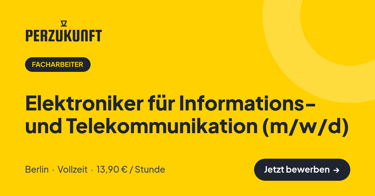 Stellenangebot: Elektroniker für Informations- und Telekommunikation (m/w/d) – Facharbeiter Jobs in Berlin – perZukunft