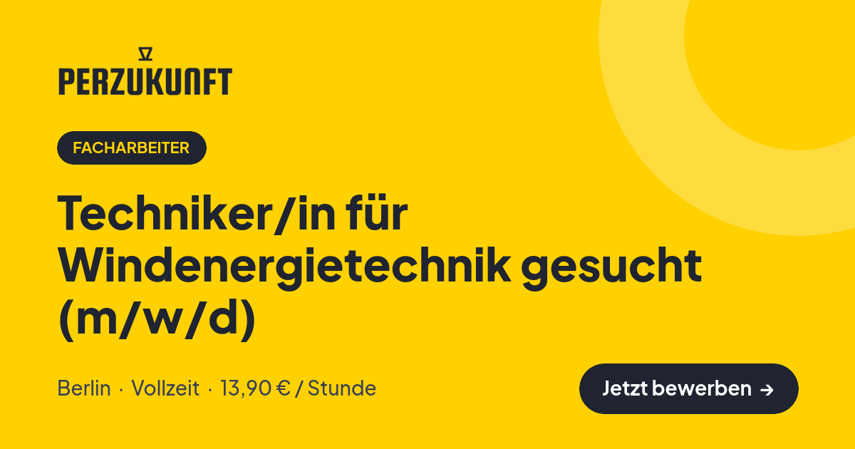 Stellenangebot: Techniker/in für Windenergietechnik gesucht (m/w/d) – Facharbeiter Jobs in Berlin – perZukunft