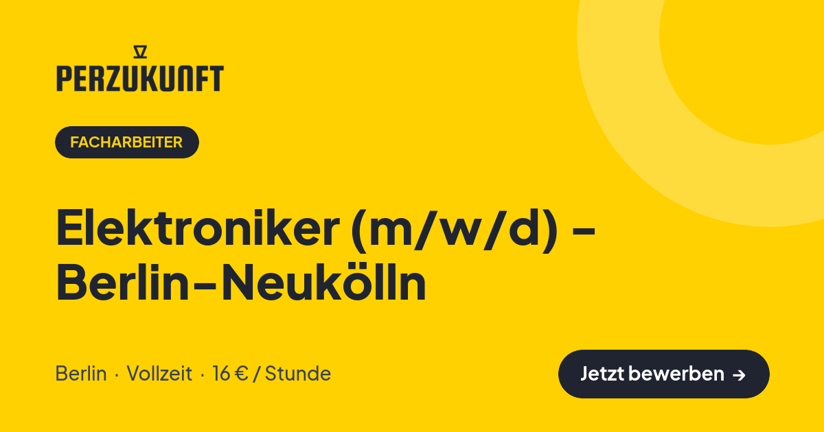 Stellenangebot: Elektroniker (m/w/d) - Berlin-Neukölln – Facharbeiter Jobs in Berlin – perZukunft