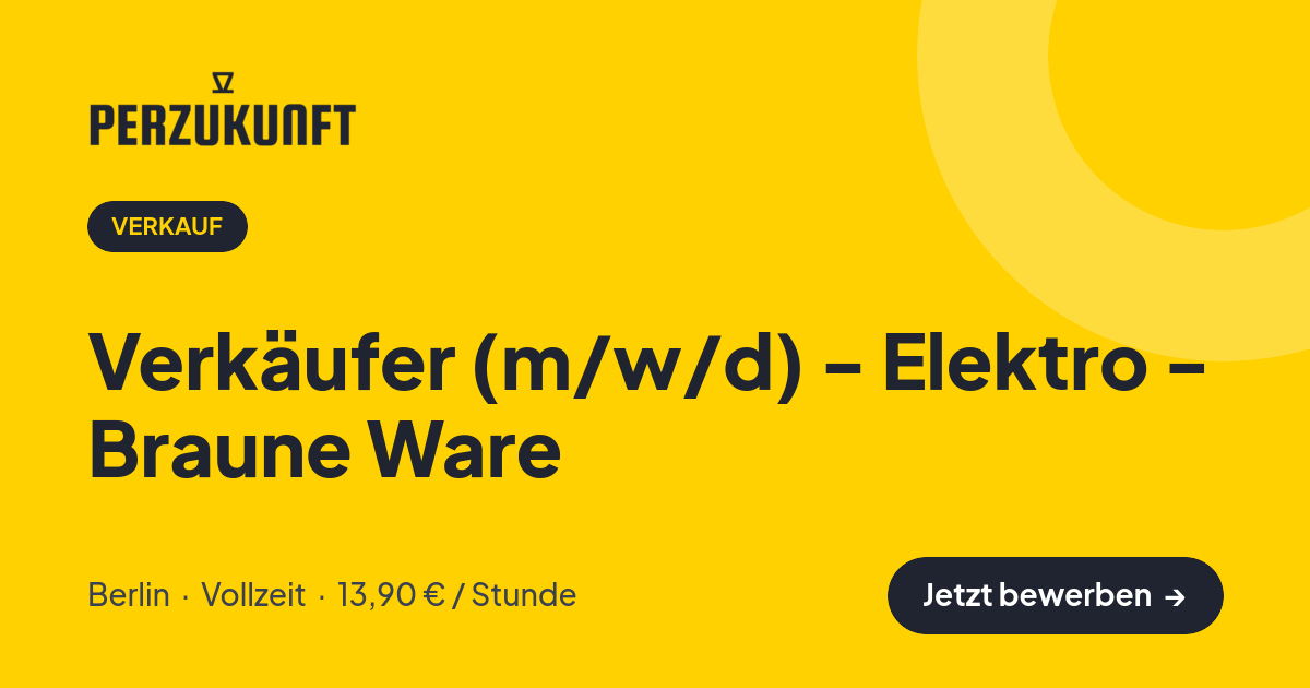 Stellenangebot: Verkäufer (m/w/d) - Elektro - Braune Ware – Verkauf Jobs in Berlin – perZukunft