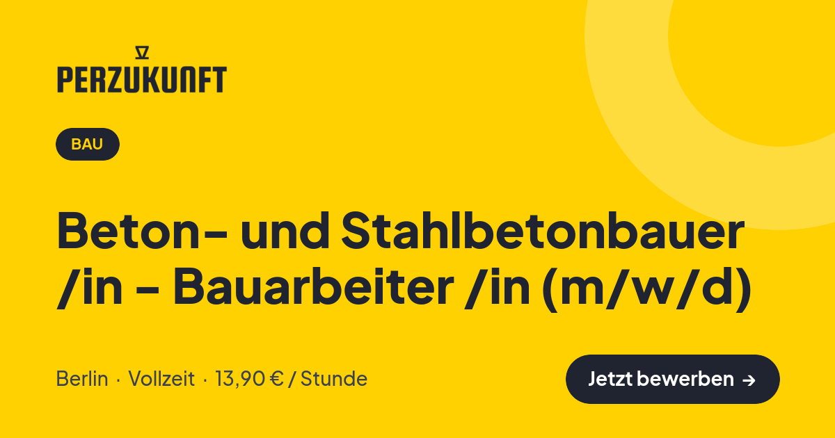 Stellenangebot: Beton- und Stahlbetonbauer /in - Bauarbeiter /in (m/w/d) – Bau Jobs in Berlin – perZukunft