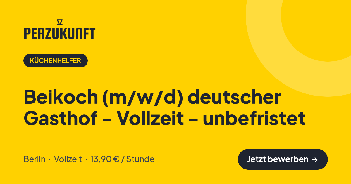 Stellenangebot: Beikoch (m/w/d) deutscher Gasthof - Vollzeit - unbefristet – Küchenhelfer Jobs in Berlin – perZukunft