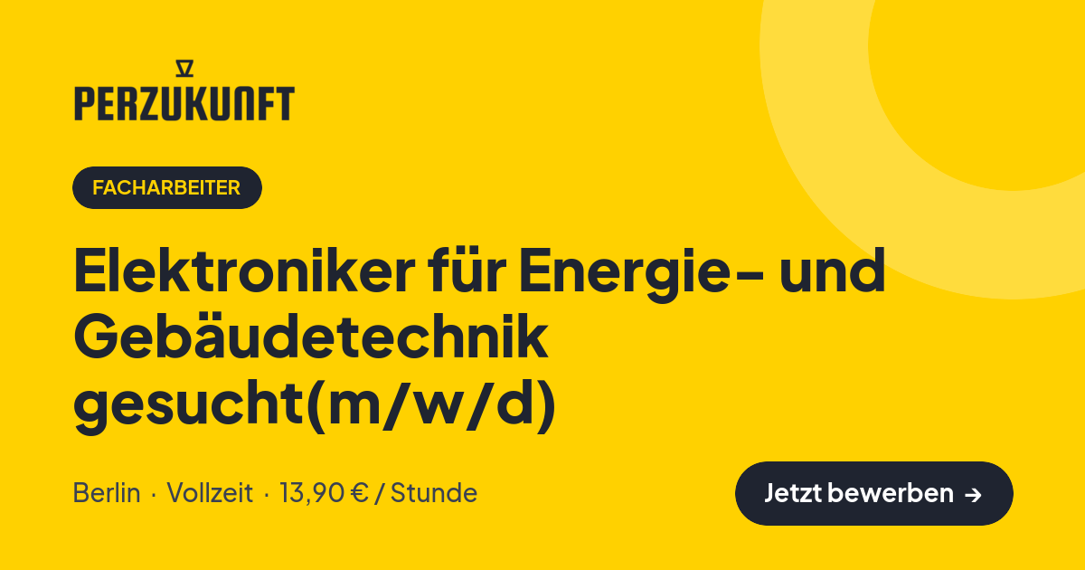 Stellenangebot: Elektroniker für Energie- und Gebäudetechnik gesucht(m/w/d) – Facharbeiter Jobs in Berlin – perZukunft