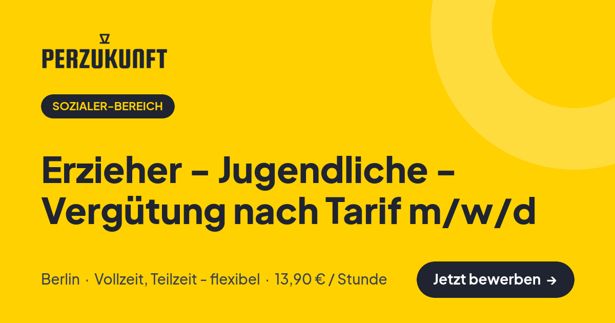 Stellenangebot: Erzieher - Jugendliche - Vergütung nach Tarif m/w/d – Sozialer-Bereich Jobs in Berlin – perZukunft