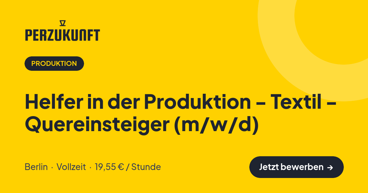 Stellenangebot: Helfer in der Produktion - Textil - Quereinsteiger (m/w/d) – Produktion Jobs in Berlin – perZukunft