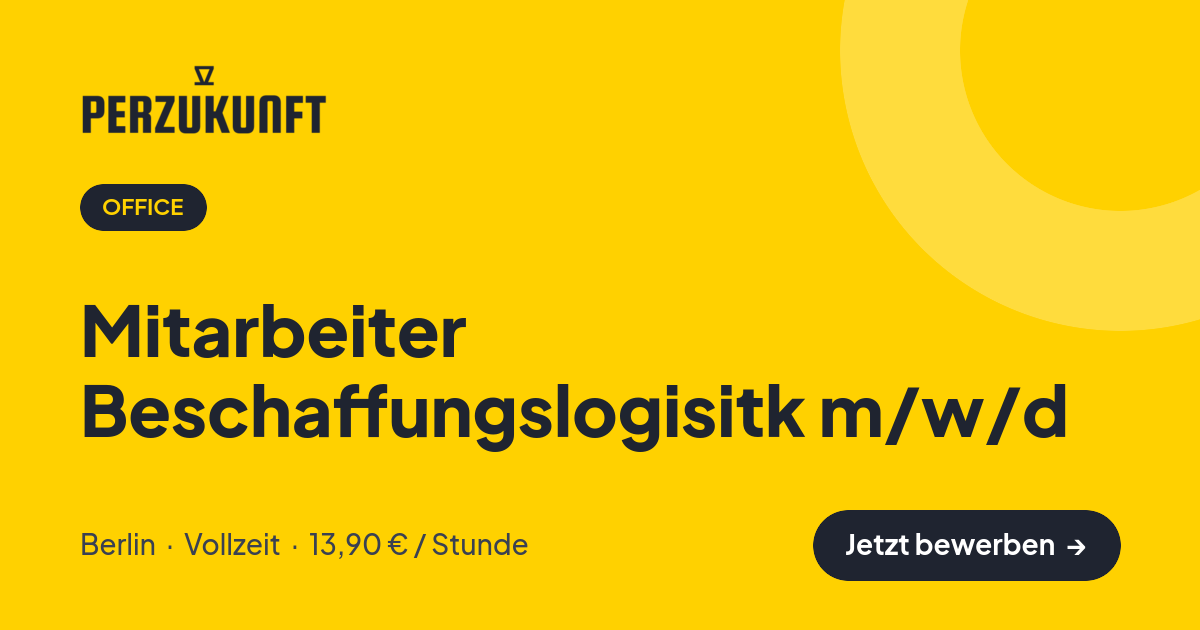 Stellenangebot: Mitarbeiter Beschaffungslogisitk m/w/d – Office Jobs in Berlin – perZukunft
