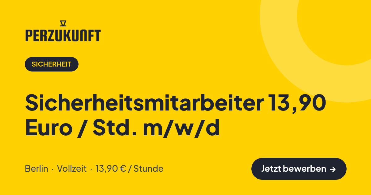 Stellenangebot: Sicherheitsmitarbeiter 13,90 Euro / Std. m/w/d – Sicherheit Jobs in Berlin – perZukunft