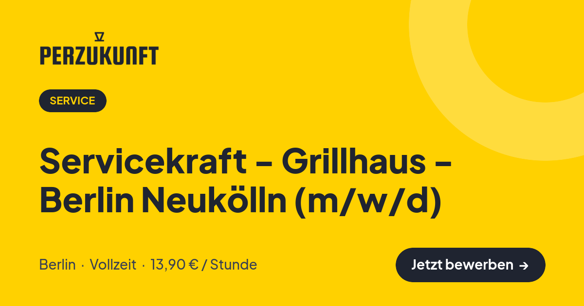 Stellenangebot: Servicekraft - Grillhaus - Berlin Neukölln (m/w/d) – Service Jobs in Berlin – perZukunft