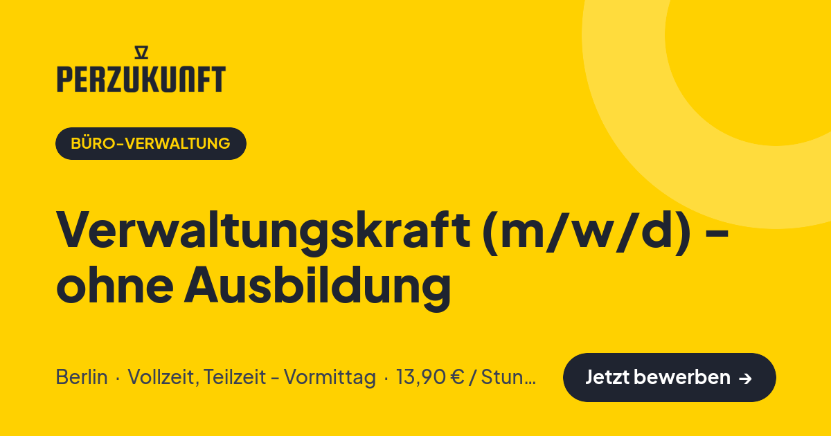 Stellenangebot: Verwaltungskraft (m/w/d) - ohne Ausbildung – Büro-Verwaltung Jobs in Berlin – perZukunft