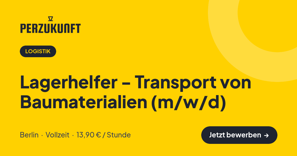 Stellenangebot: Lagerhelfer - Transport von Baumaterialien (m/w/d) – Logistik Jobs in Berlin – perZukunft