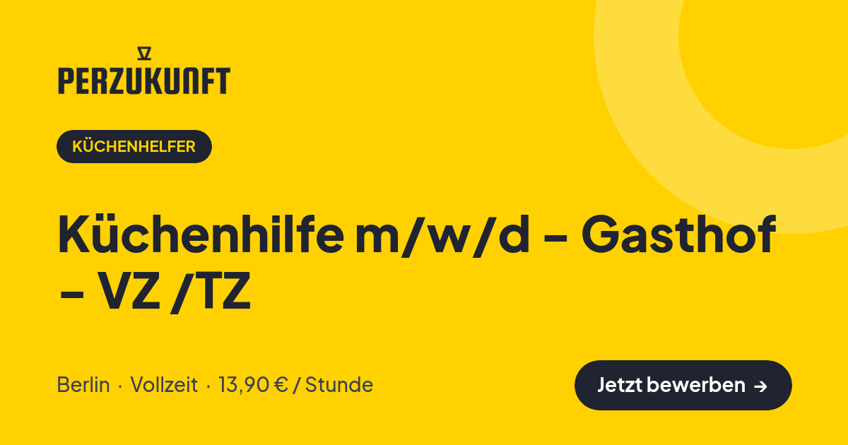 Stellenangebot: Küchenhilfe m/w/d - Gasthof - VZ /TZ – Küchenhelfer Jobs in Berlin – perZukunft