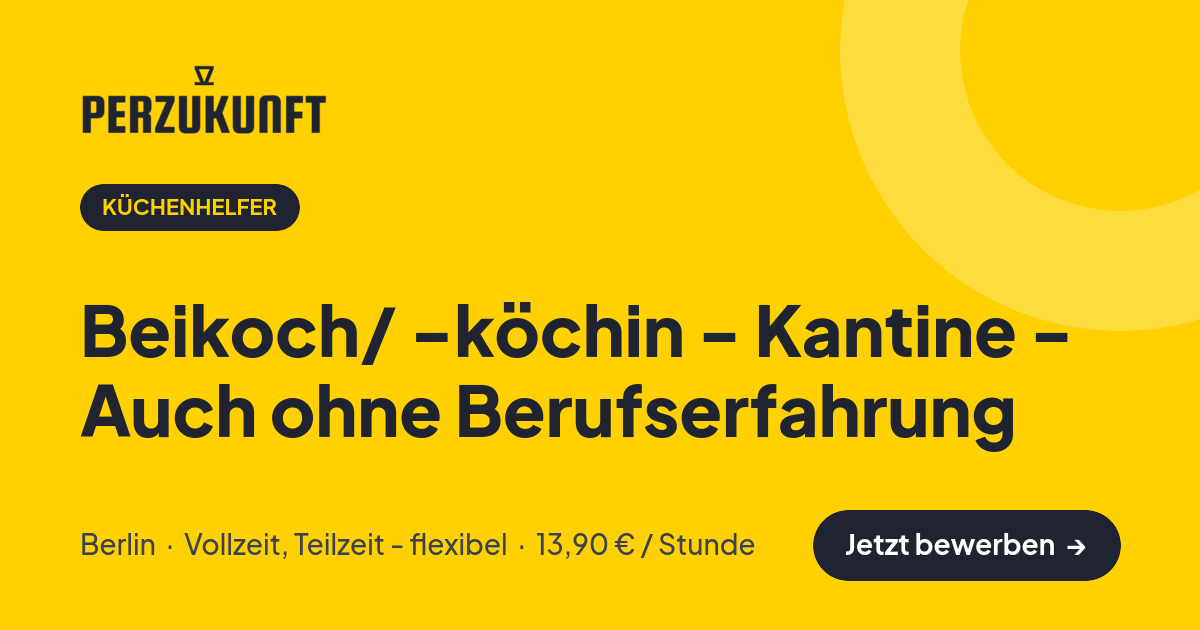 Stellenangebot: Beikoch/ -köchin - Kantine - Auch ohne Berufserfahrung – Küchenhelfer Jobs in Berlin – perZukunft