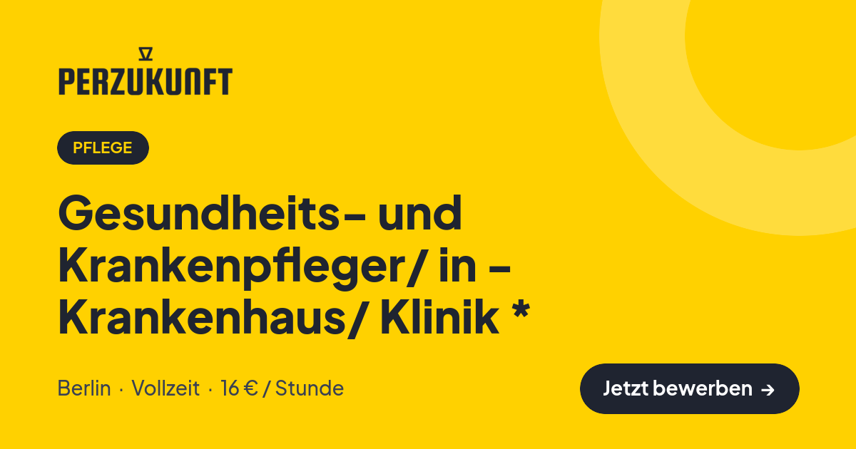 Stellenangebot: Gesundheits- und Krankenpfleger/ in - Krankenhaus/ Klinik * – Pflege Jobs in Berlin – perZukunft