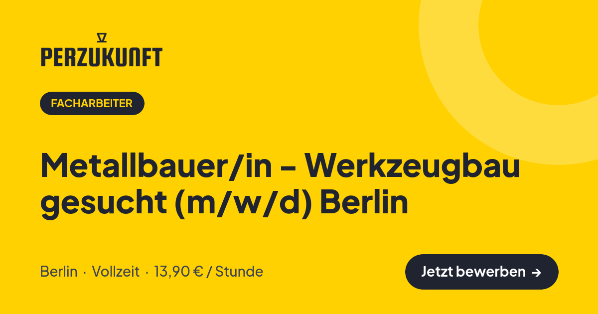 Stellenangebot: Metallbauer/in - Werkzeugbau gesucht (m/w/d) Berlin – Facharbeiter Jobs in Berlin – perZukunft