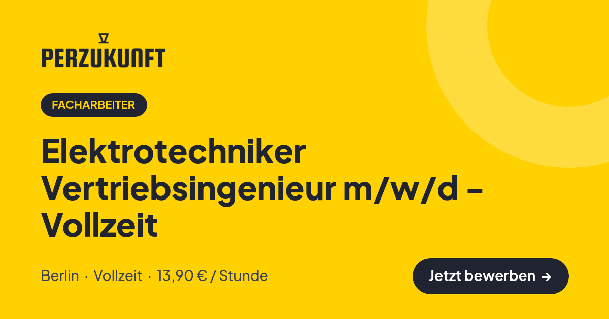 Stellenangebot: Elektrotechniker Vertriebsingenieur m/w/d - Vollzeit – Facharbeiter Jobs in Berlin – perZukunft