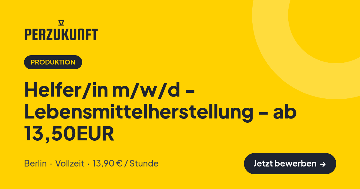Stellenangebot: Helfer/in m/w/d - Lebensmittelherstellung - ab 13,50EUR – Produktion Jobs in Berlin – perZukunft