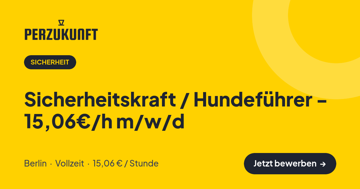 Stellenangebot: Sicherheitskraft / Hundeführer - 15,06€/h m/w/d – Sicherheit Jobs in Berlin – perZukunft