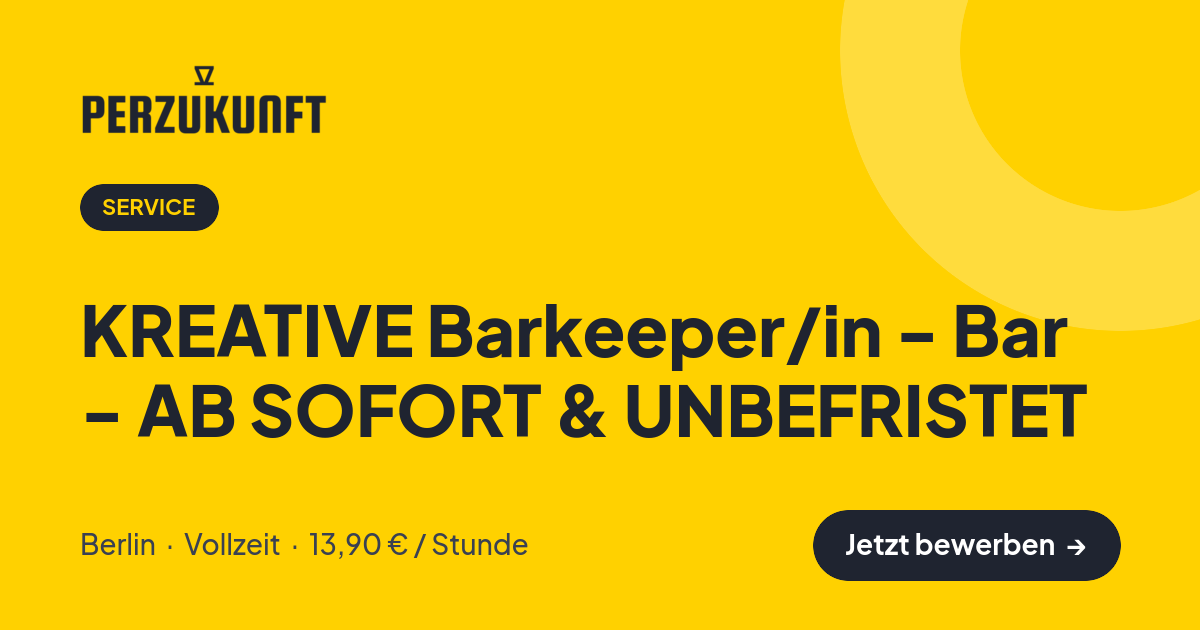 Stellenangebot: KREATIVE Barkeeper/in - Bar - AB SOFORT & UNBEFRISTET – Service Jobs in Berlin – perZukunft