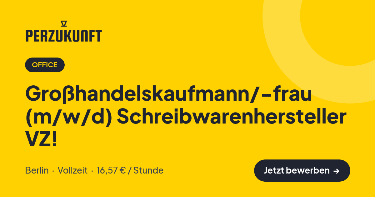 Stellenangebot: Großhandelskaufmann/-frau (m/w/d) Schreibwarenhersteller VZ! – Office Jobs in Berlin – perZukunft
