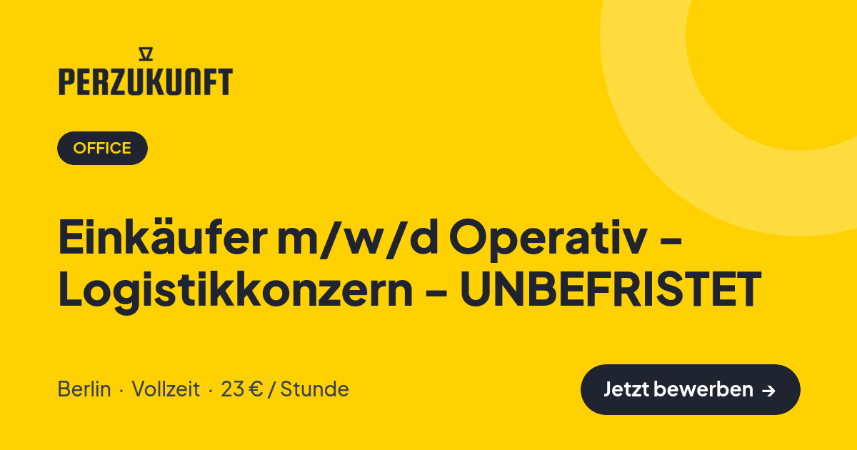 Stellenangebot: Einkäufer m/w/d Operativ - Logistikkonzern - UNBEFRISTET – Office Jobs in Berlin – perZukunft