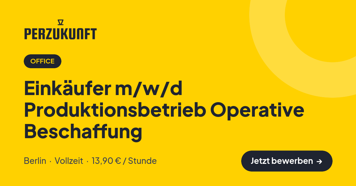 Stellenangebot: Einkäufer m/w/d Produktionsbetrieb Operative Beschaffung – Office Jobs in Berlin – perZukunft
