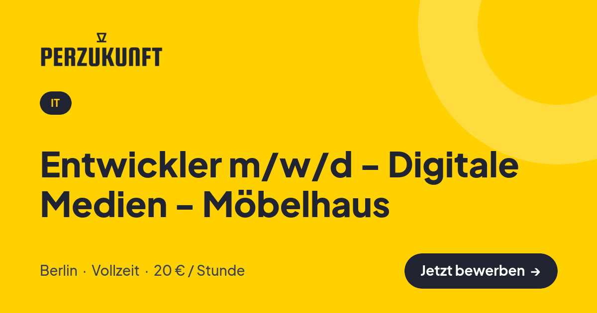 Stellenangebot: Entwickler m/w/d - Digitale Medien - Möbelhaus – IT Jobs in Berlin – perZukunft